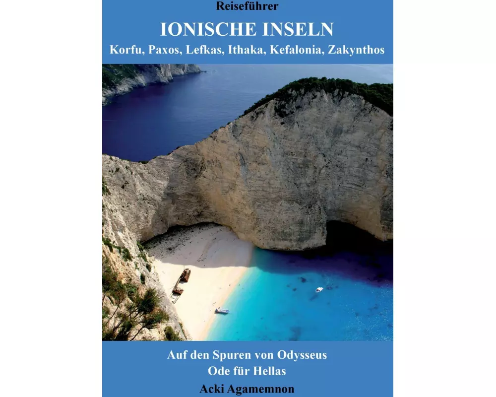 Reiseführer Ionische Inseln - Korfu, Paxos, Lefkas, Ithaka, Kefalonia, Zakynthos