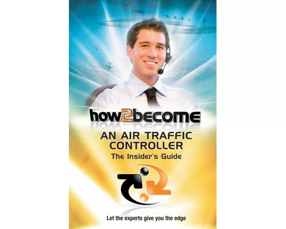 How2Become an Air Traffic Controller: The Insider's Guide