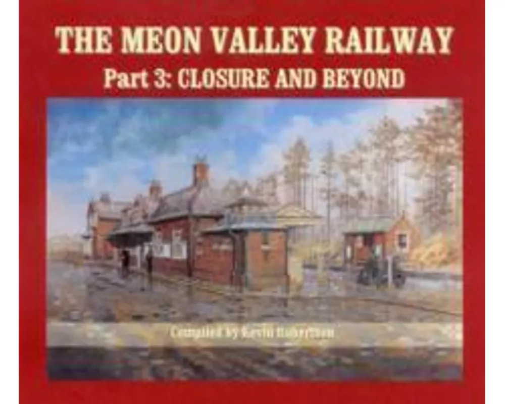 The Meon Valley Railway, Part 3: Closure and Beyond