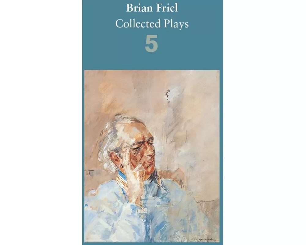 Brian Friel: Collected Plays – Volume 5