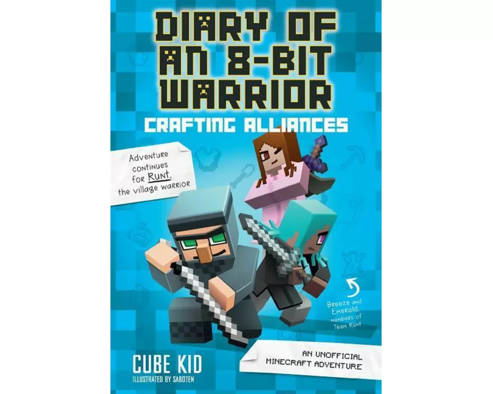 Diary of an 8-Bit Warrior: Crafting Alliances: Volume 3