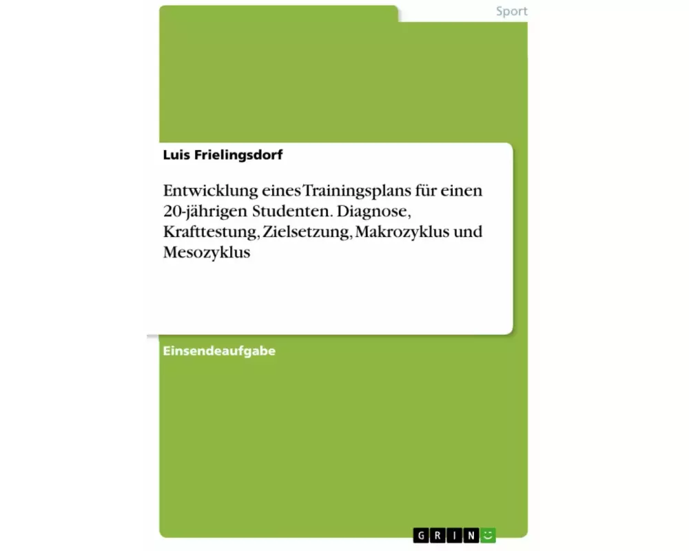 Entwicklung eines Trainingsplans für einen 20-jährigen Studenten. Diagnose, Krafttestung, Zielsetzung, Makrozyklus und Mesozyklus
