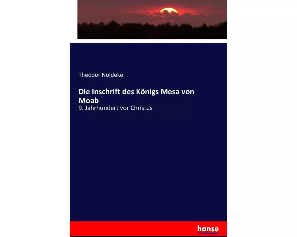 Die Inschrift des Königs Mesa von Moab