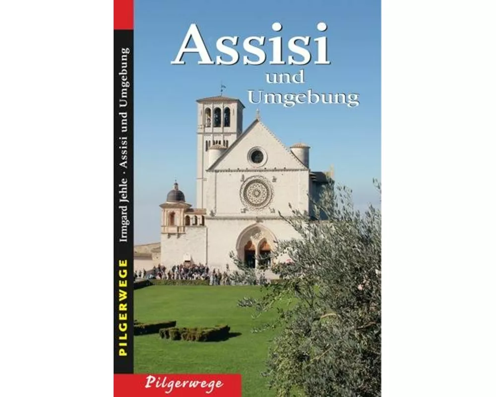 Pilgerwege. Assisi und Umgebung
