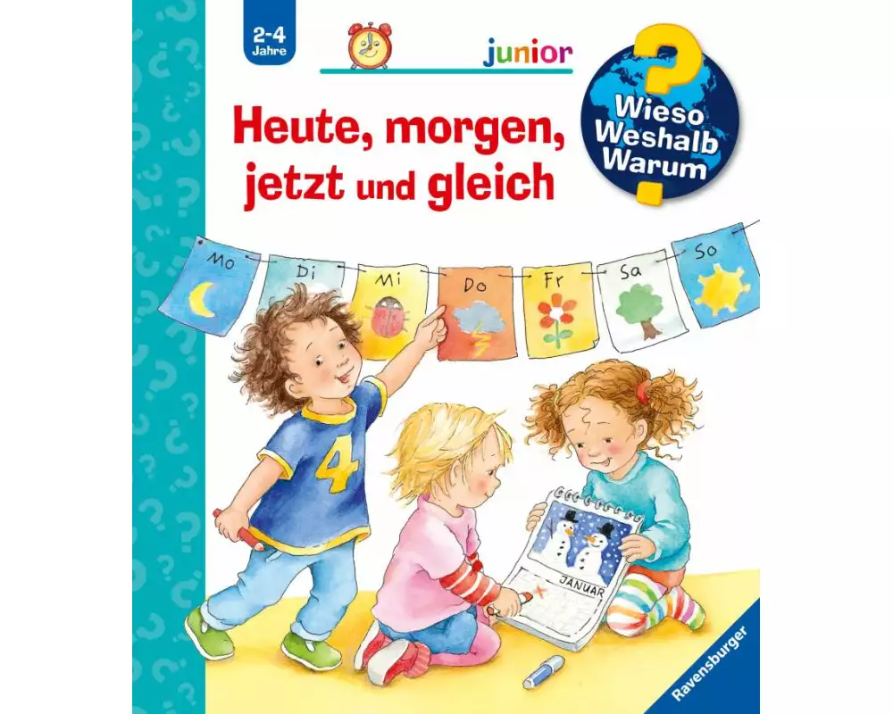 Wieso? Weshalb? Warum? junior, Band 56 - Heute, morgen, jetzt und gleich