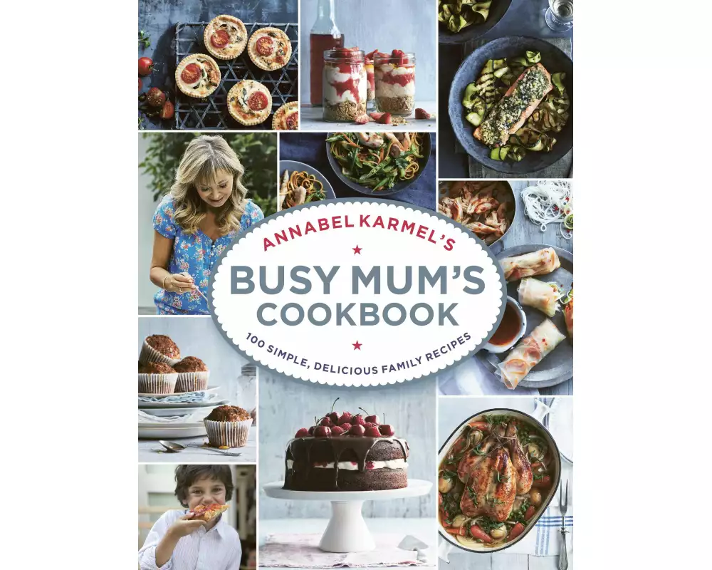 Annabel Karmel’s Busy Mum’s Cookbook