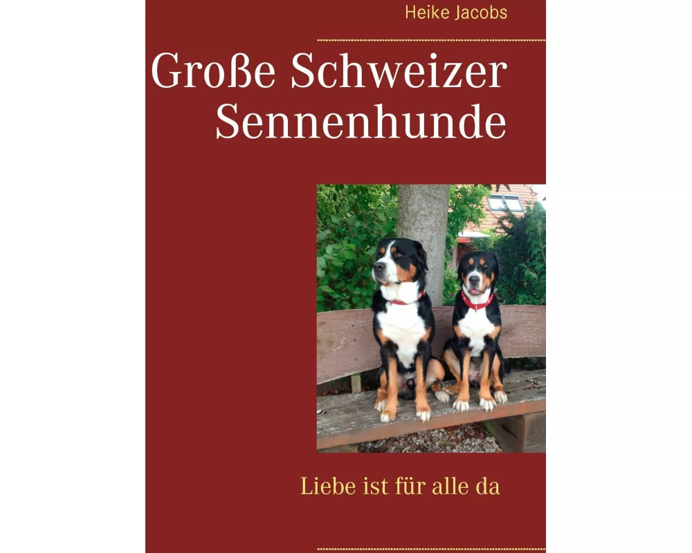 Große Schweizer Sennenhunde - Liebe ist für alle da