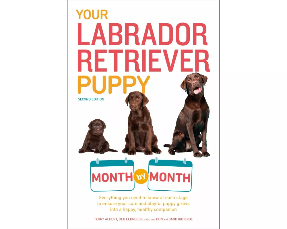 Your Labrador Retriever Puppy Month by Month, 2nd Edition