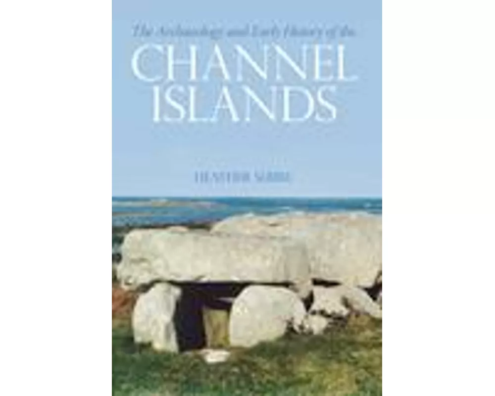 The Archaeology and Early History of the Channel Islands