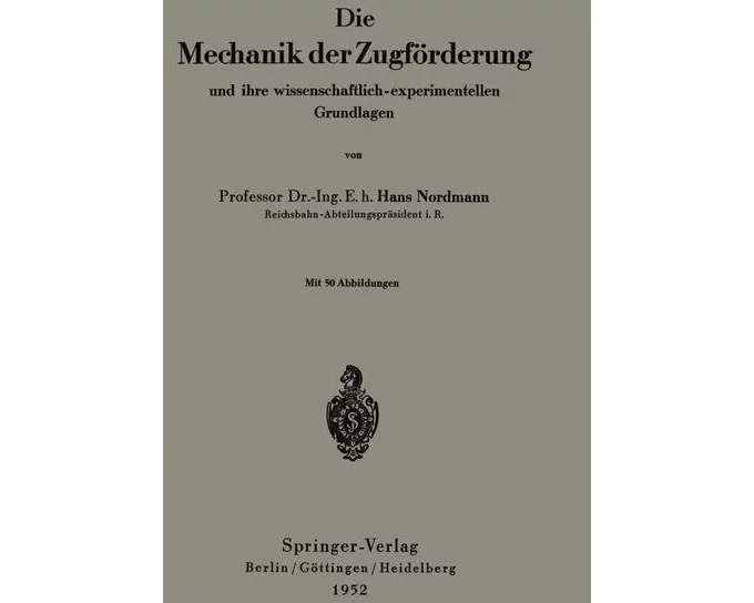 Die Mechanik der Zugförderung und ihre wissenschaftlich-experimentellen Grundlagen