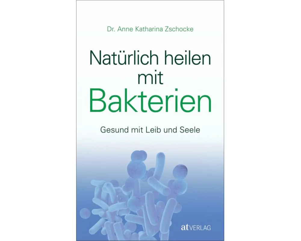 Natürlich heilen mit Bakterien