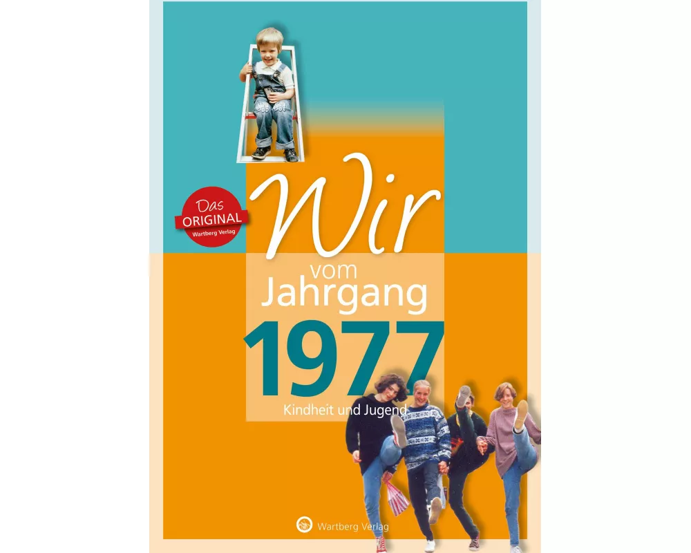 Wir vom Jahrgang 1977 - Kindheit und Jugend