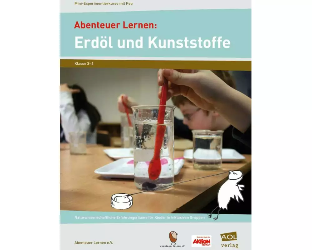Abenteuer Lernen: Erdöl und Kunststoffe. Mini-Experimentierkurse mit Pep!