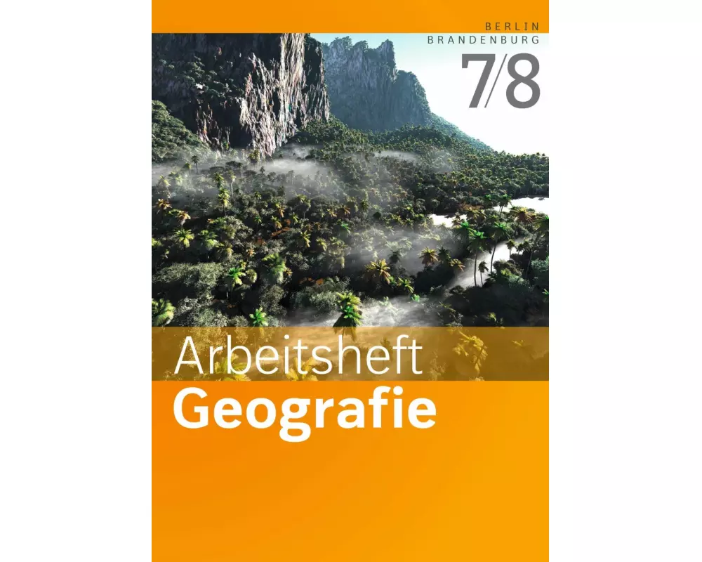 Arbeitshefte Geografie - Ausgabe 2016 für Berlin und Brandenburg