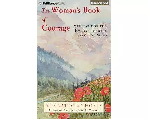 The Woman's Book of Courage: Meditations for Empowerment & Peace of Mind