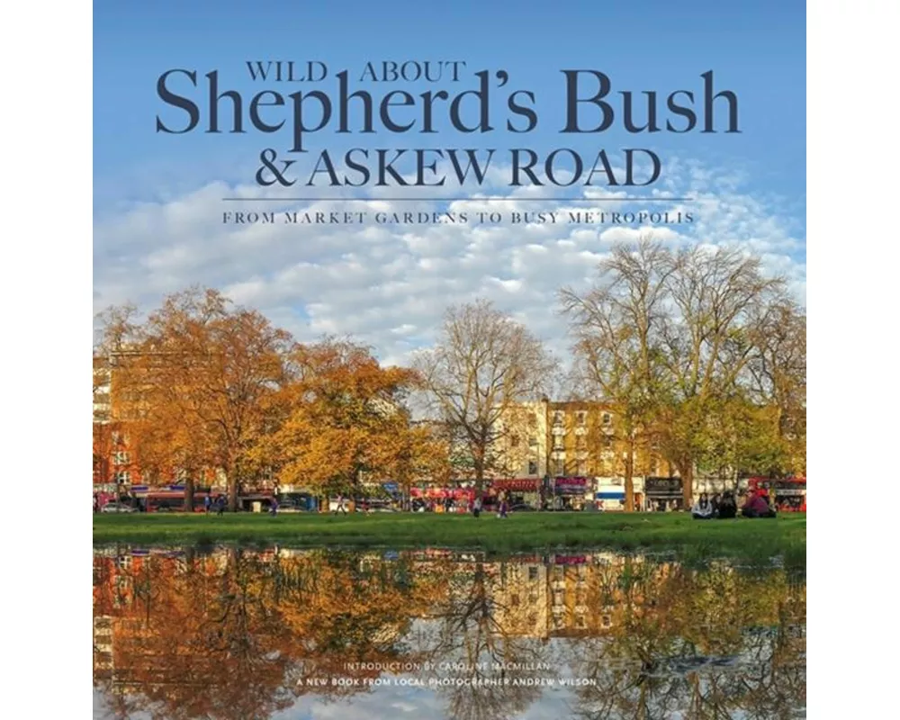 Wild About Shepherd's Bush & Askew Road