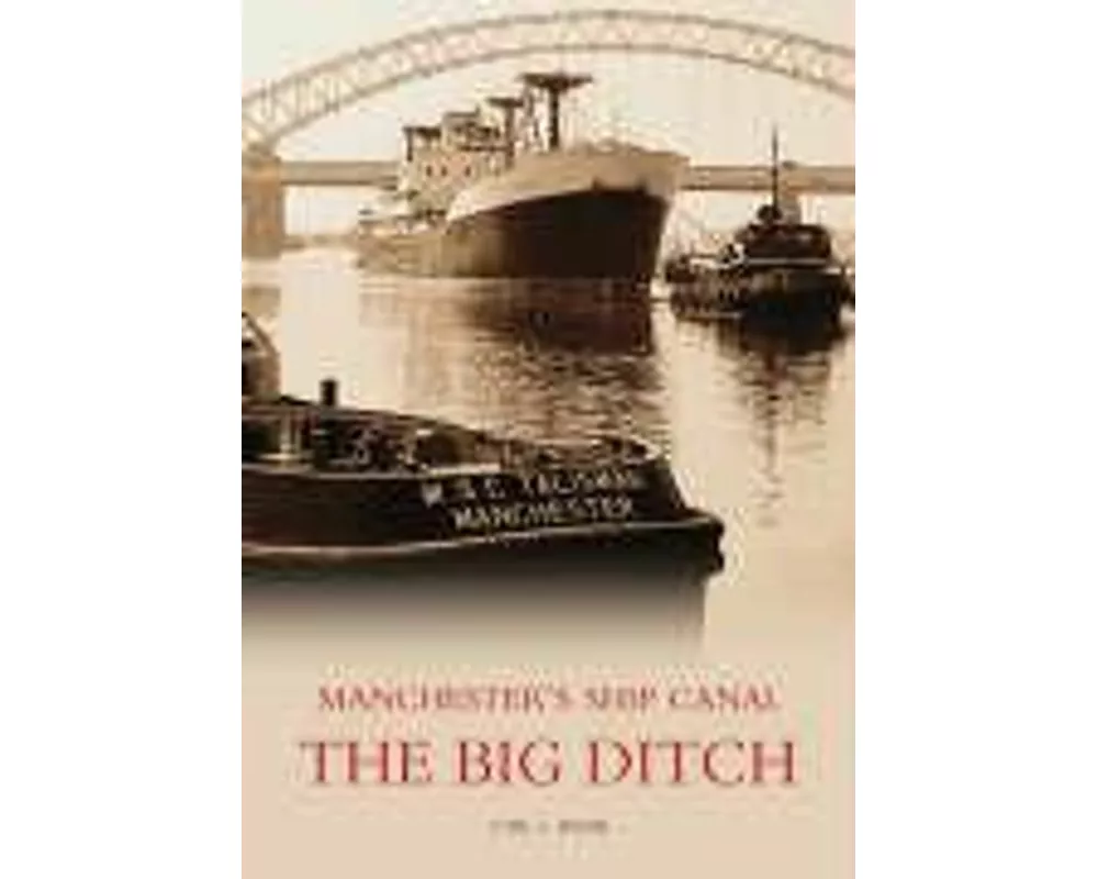 The Big Ditch: Manchester's Ship Canal