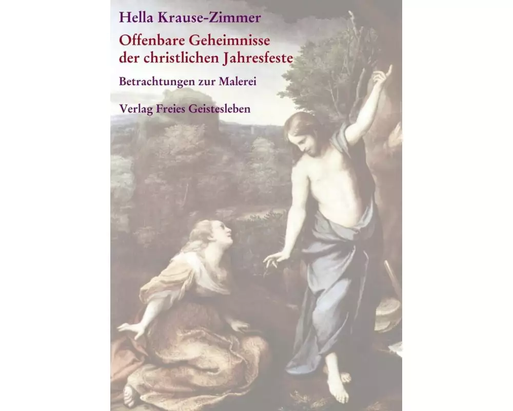 Offenbare Geheimnisse der christlichen Jahresfeste / Imagination und Offenbarung