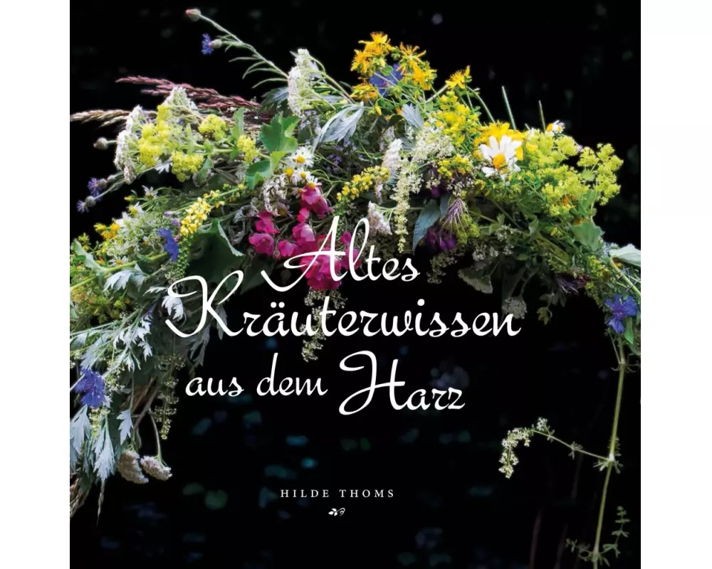 Altes Kräuterwissen aus dem Harz