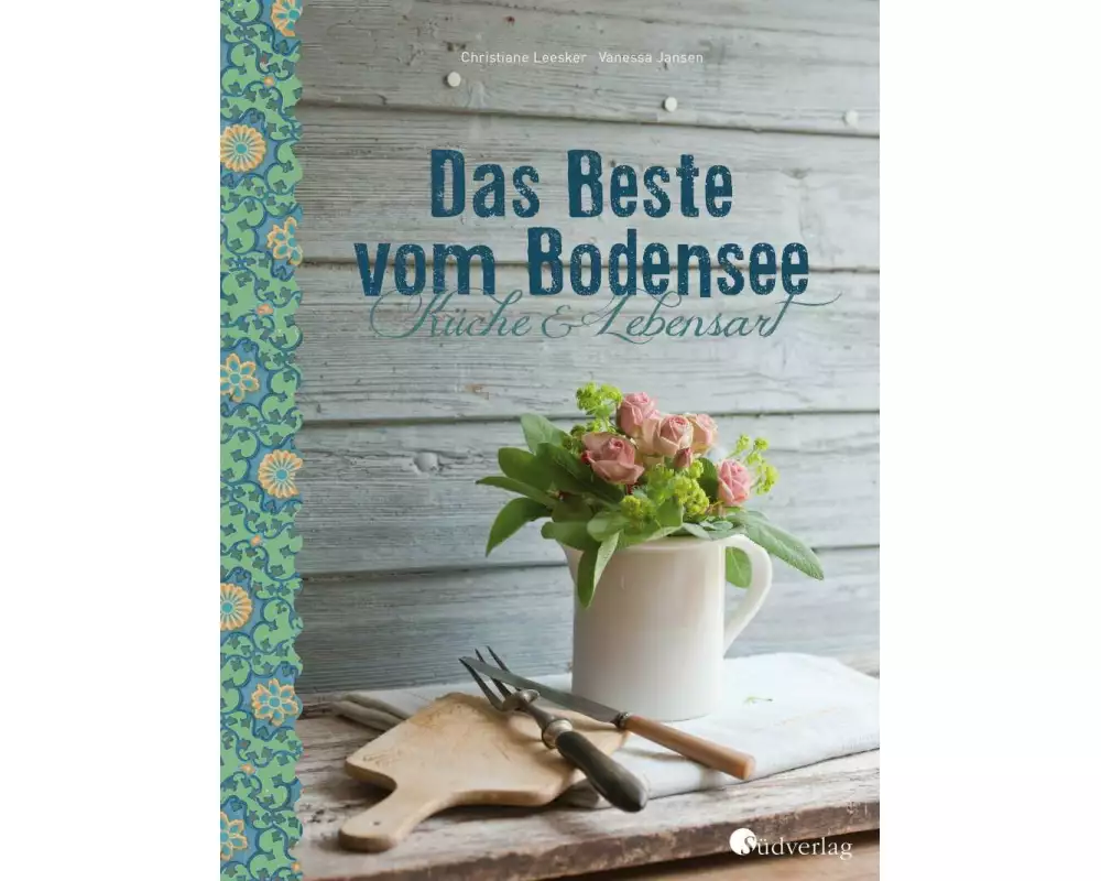 Das Beste vom Bodensee - Küche und Lebensart