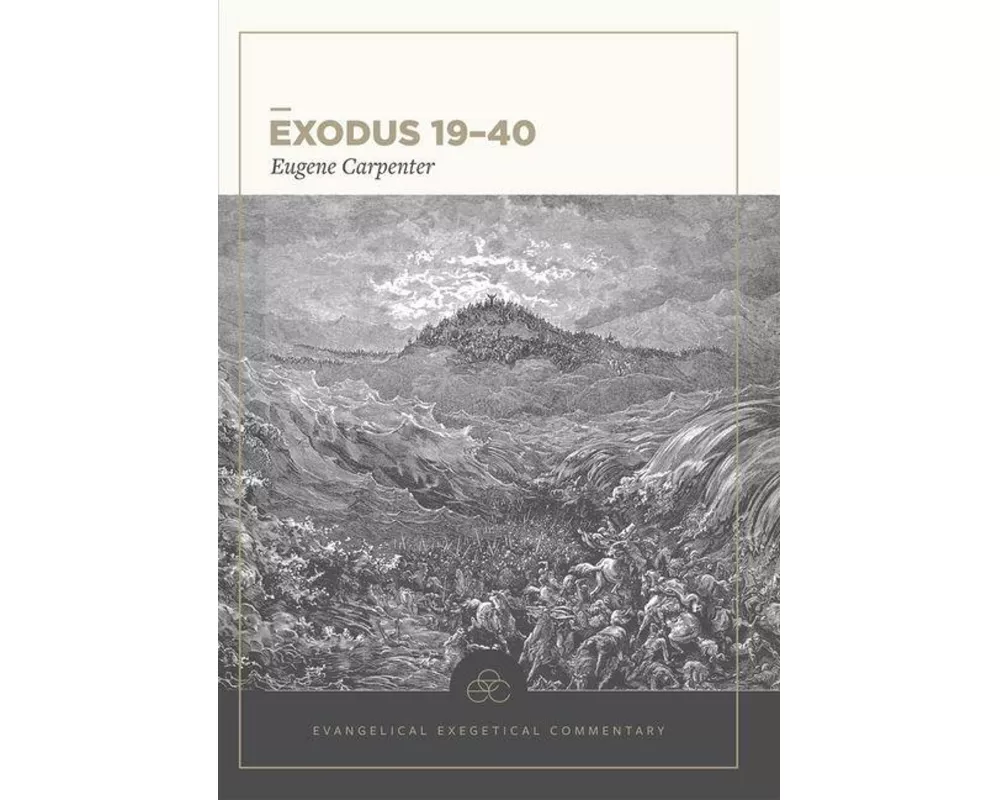 Exodus 19–40: Evangelical Exegetical Commentary