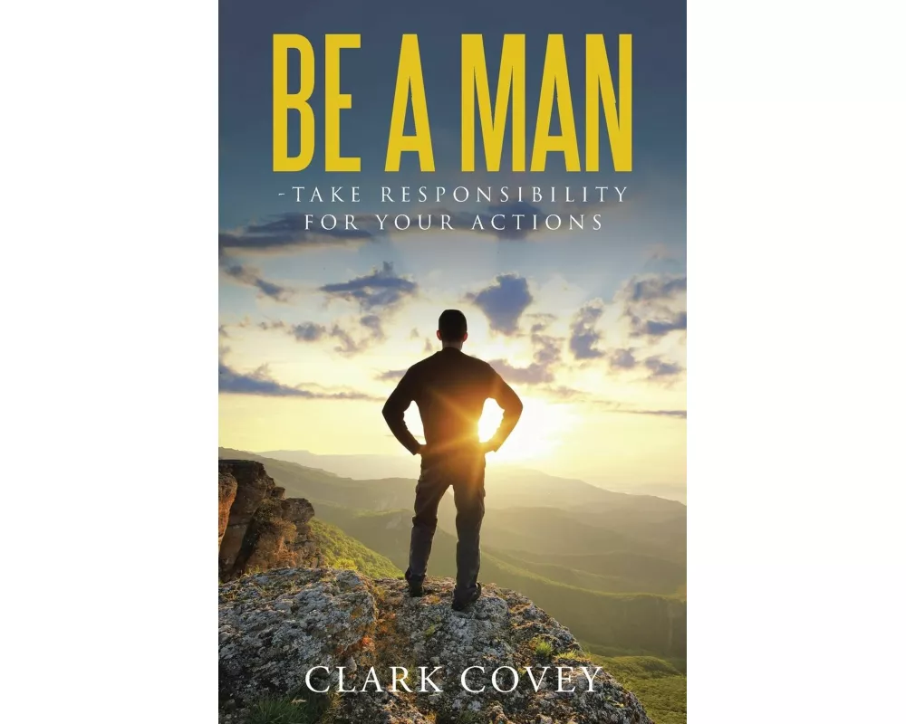 Be a Man - Take Responsibility for Your Actions