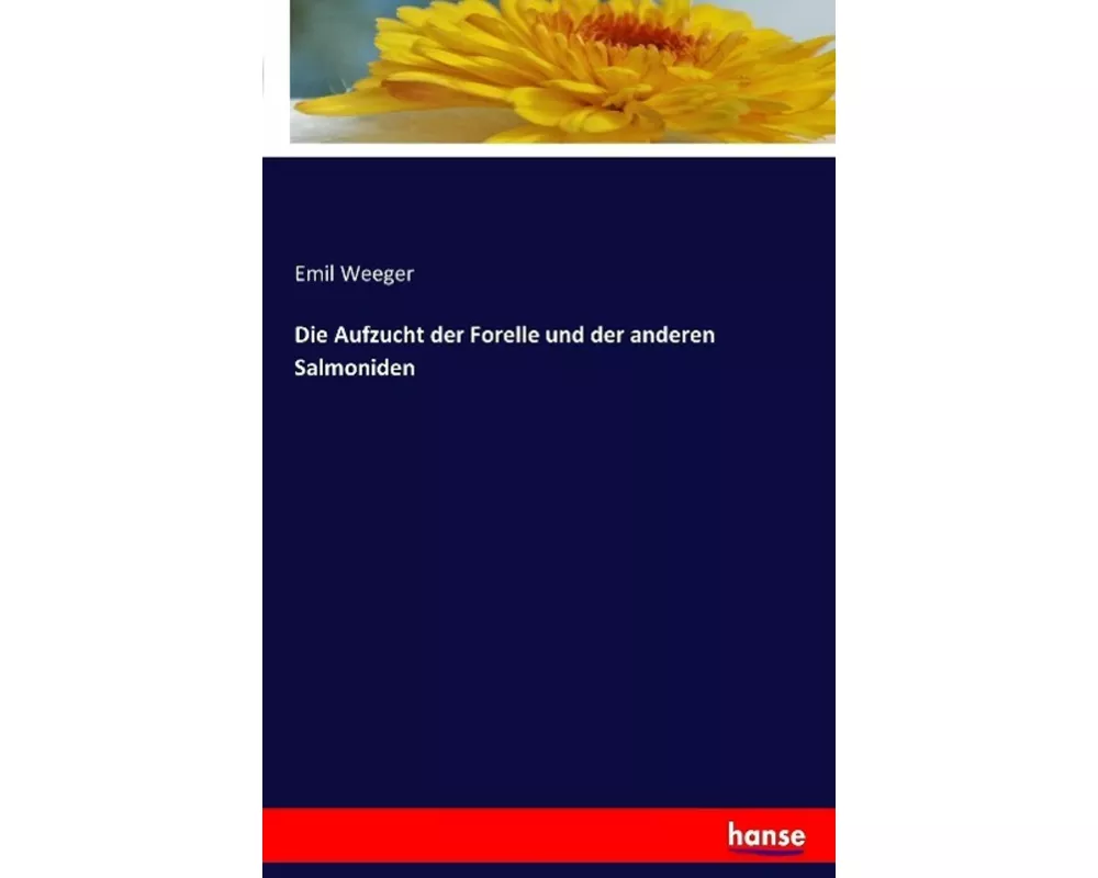 Die Aufzucht der Forelle und der anderen Salmoniden