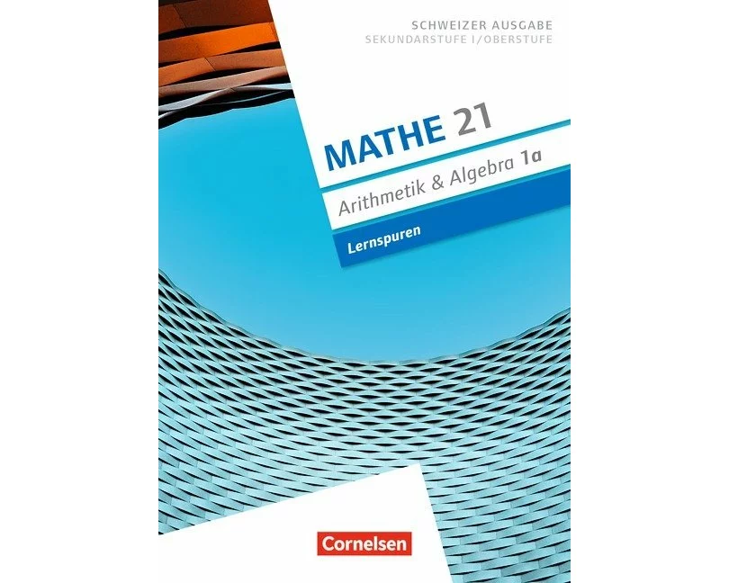 Mathe 21, Sekundarstufe I/Oberstufe, Arithmetik und Algebra, Band 1, Lernspuren, Arbeitsheft A