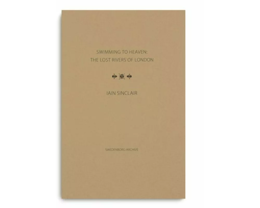 Swimming to Heaven: the Lost Rivers of London