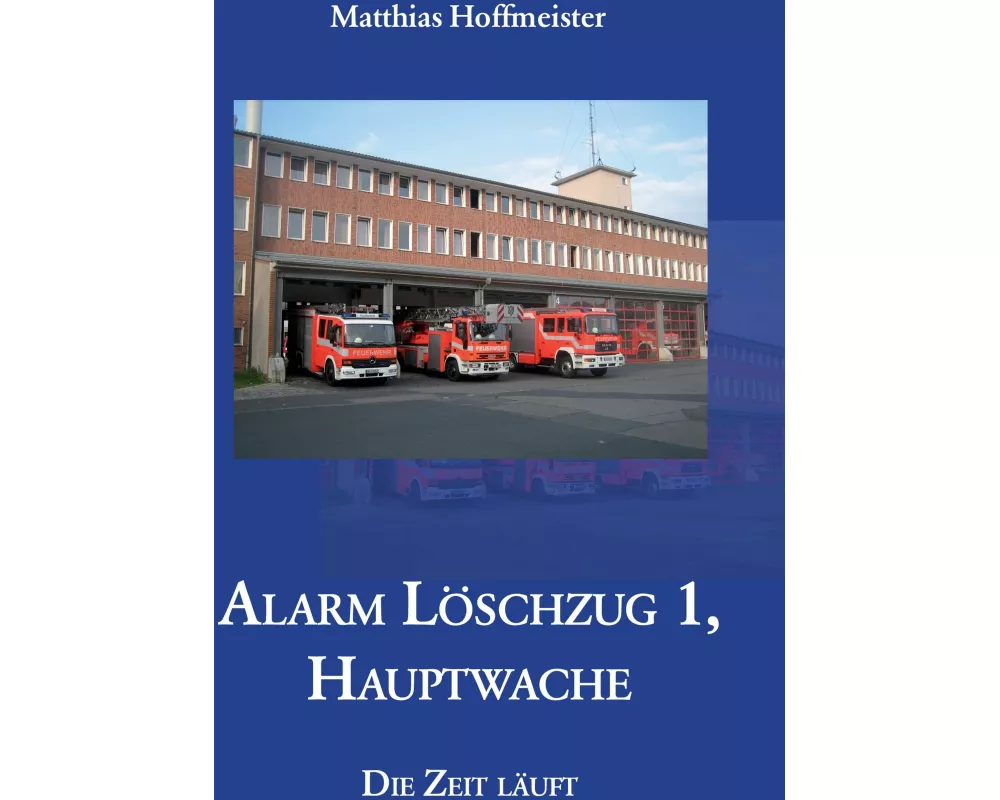 Alarm Löschzug 1, Hauptwache