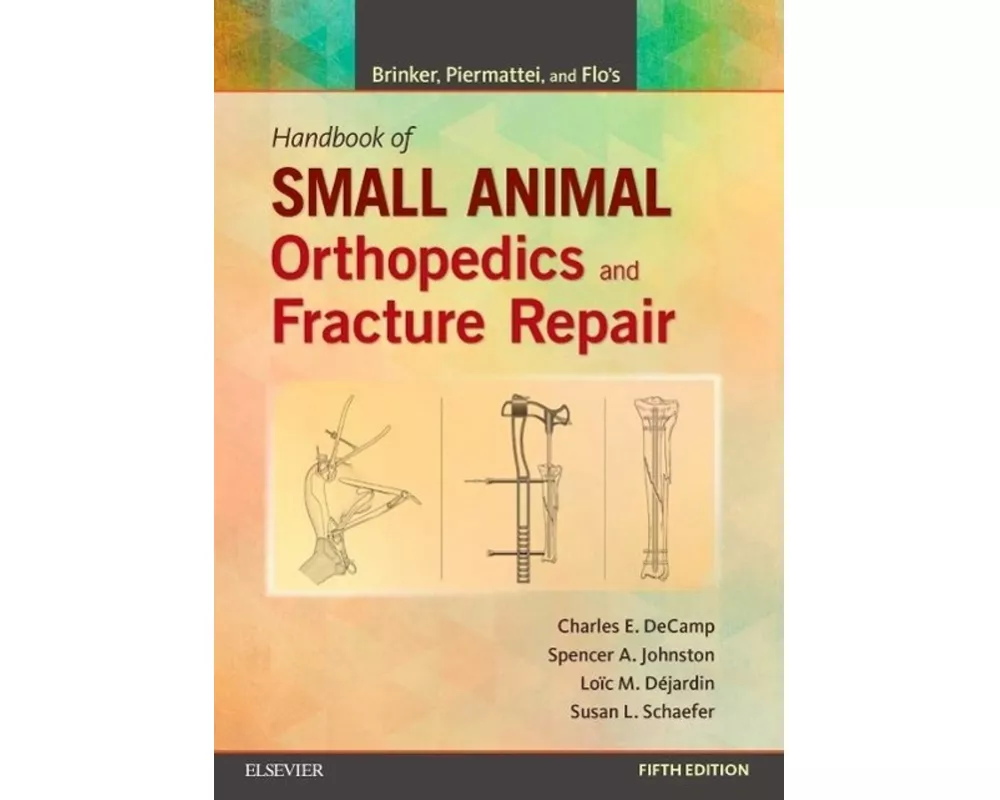 Brinker, Piermattei and Flo's Handbook of Small Animal Orthopedics and Fracture Repair
