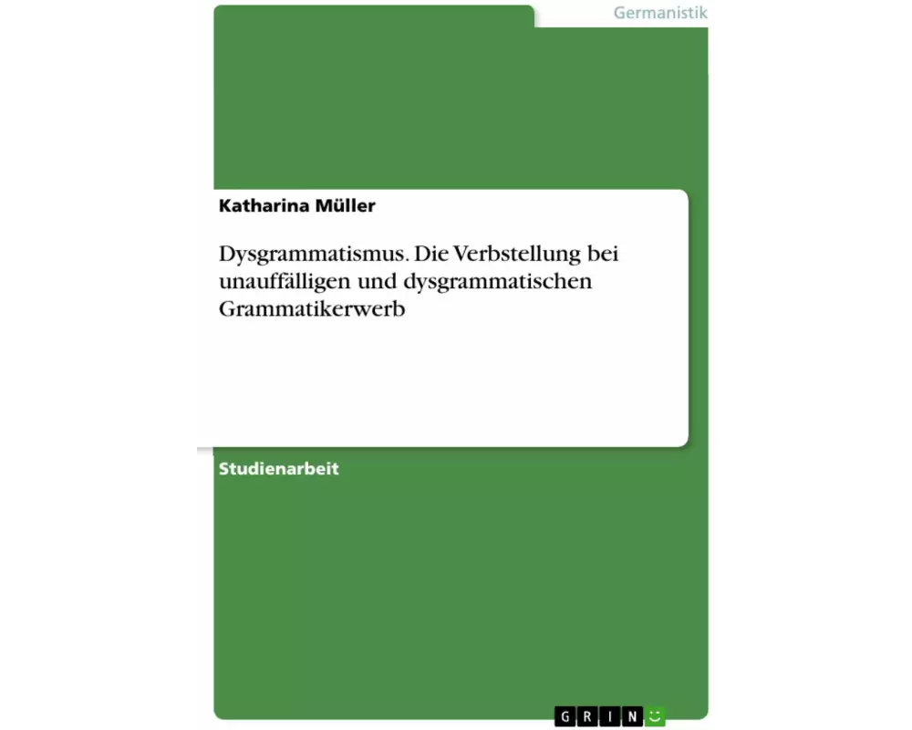 Dysgrammatismus. Die Verbstellung bei unauffälligen und dysgrammatischen Grammatikerwerb