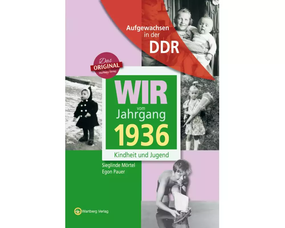 Aufgewachsen in der DDR - Wir vom Jahrgang 1936 - Kindheit und Jugend