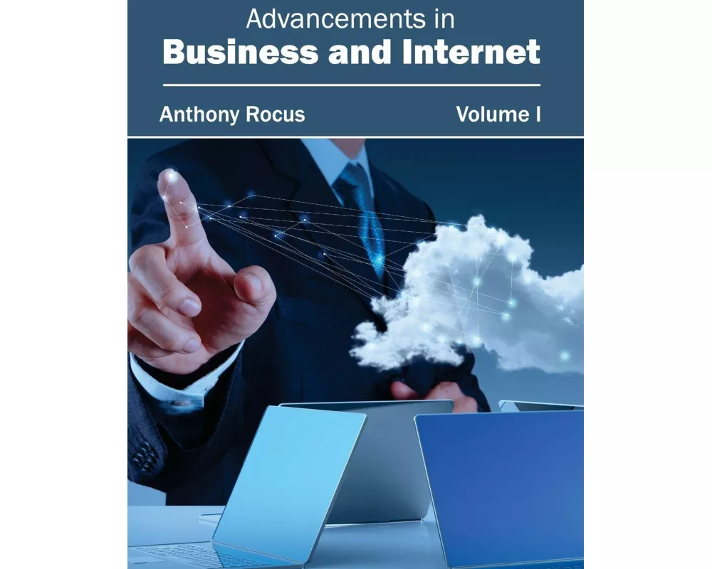 Advancements in Business and Internet: Volume I