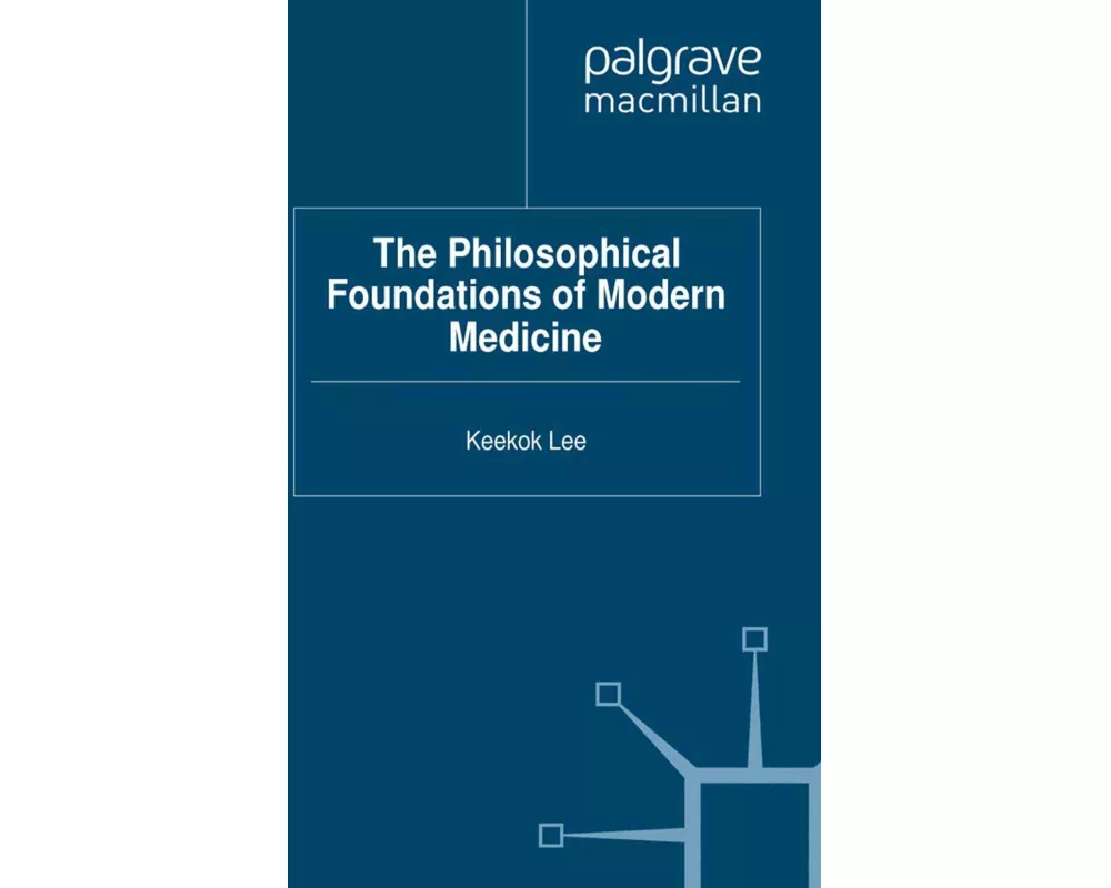 The Philosophical Foundations of Modern Medicine