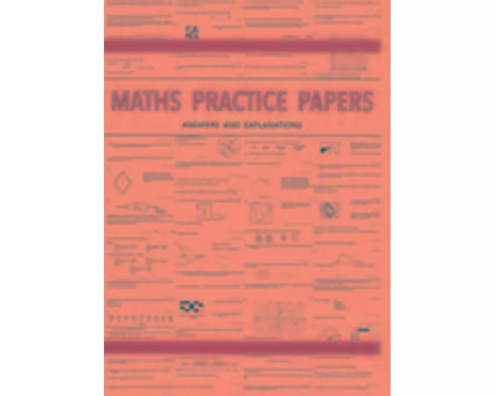 Maths Practice Papers for Senior School Entry - Answers and Explanations