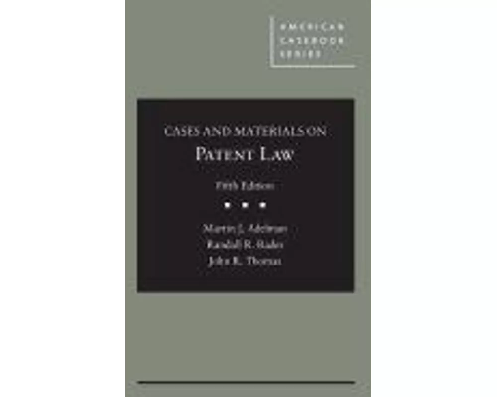 Cases and Materials on Patent Law