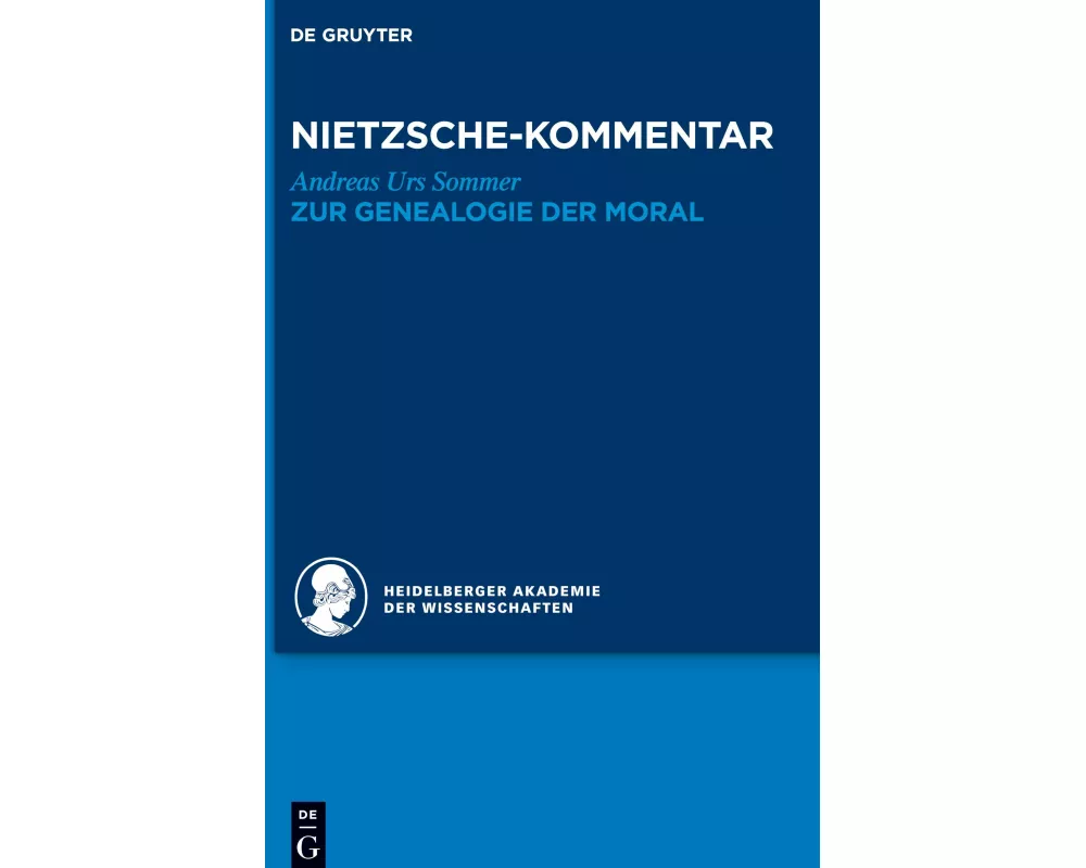 Historischer und kritischer Kommentar zu Friedrich Nietzsches Werken, Band 5.2, Kommentar zu Nietzsches "Zur Genealogie der Moral"
