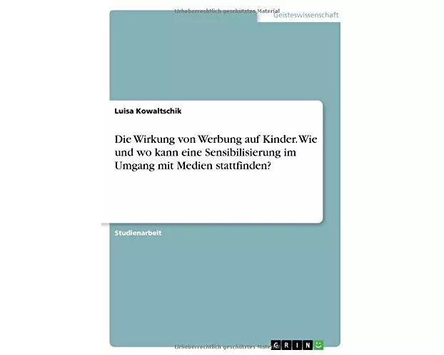 Die Wirkung von Werbung auf Kinder. Wie und wo kann eine Sensibilisierung im Umgang mit Medien stattfinden?