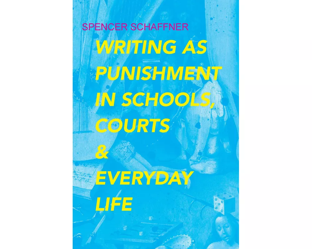 Writing as Punishment in Schools, Courts, and Everyday Life