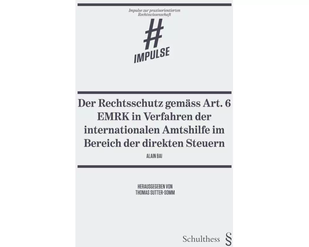 Der Rechtsschutz gemäss Art. 6 EMRK in Verfahren der internationalen Amtshilfe im Bereich der direkten Steuern
