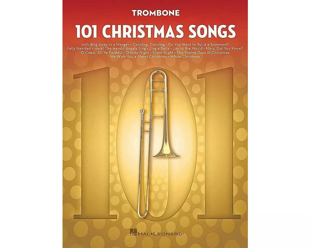 101 Christmas Songs Trombone Sheet Music Songbook Holiday Favorites for Beginners Intermediate Players Includes Silent Night Jingle Bells White Christ