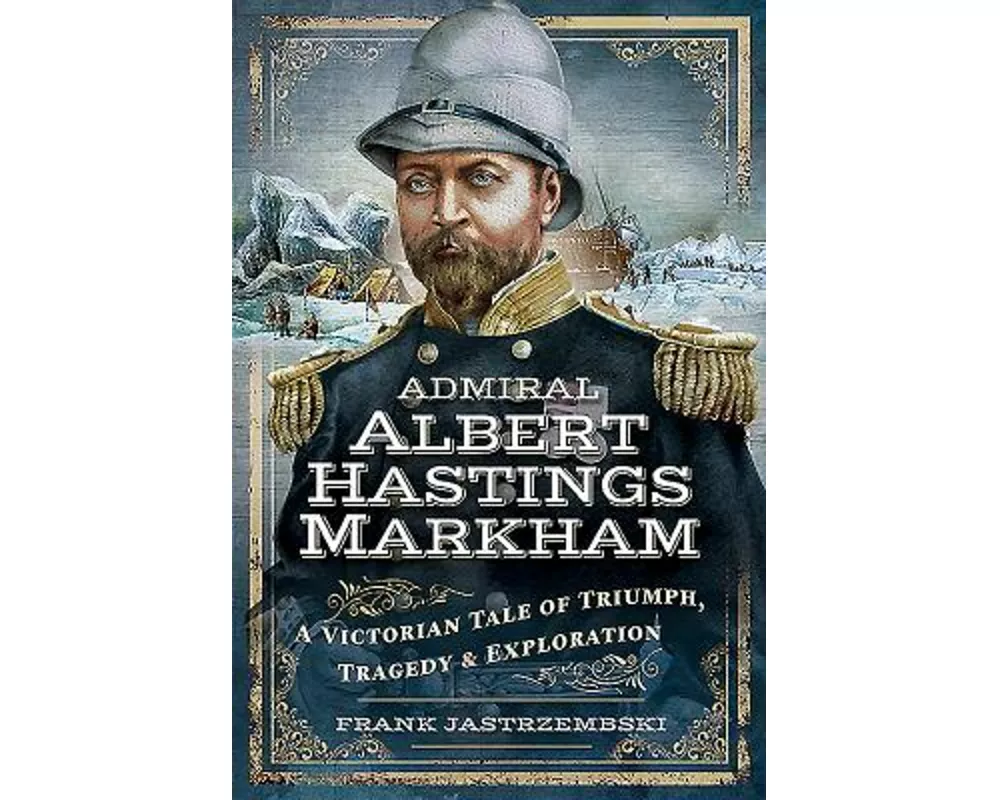 Admiral Albert Hastings Markham