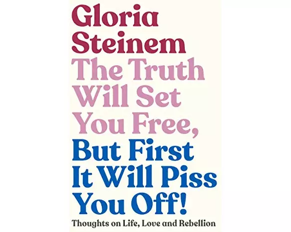 The Truth Will Set You Free, But First It Will Piss You Off