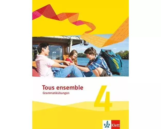 Tous ensemble 4. Grammatikübungen 4. Lernjahr