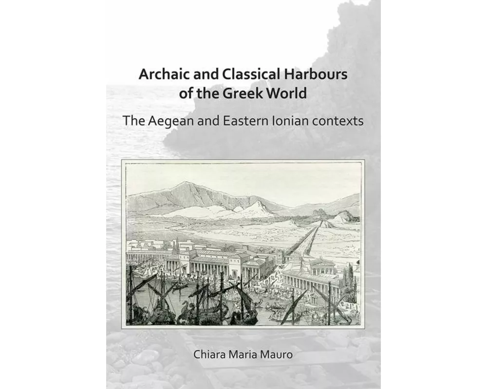 Archaic and Classical Harbours of the Greek World