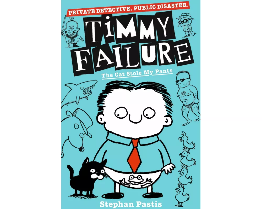 Timmy Failure: The Cat Stole My Pants