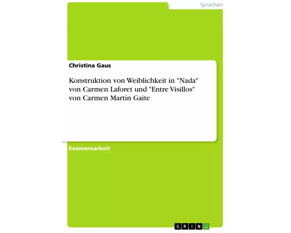 Konstruktion von Weiblichkeit in "Nada" von Carmen Laforet und "Entre Visillos" von Carmen Martín Gaite