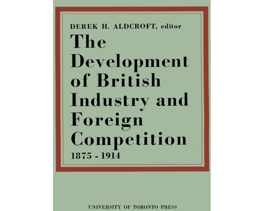 The Development of British Industry and Foreign Competition 1875-1914