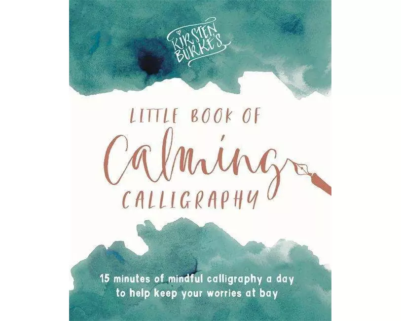 Kirsten Burke's Little Book of Calming Calligraphy